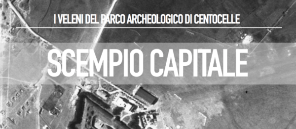 PAC e Scempio Capitale: i veleni del parco di Centocelle