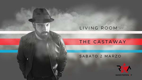 Il 2 marzo la “Living Room” di Radio Città Aperta con “The Castaway”