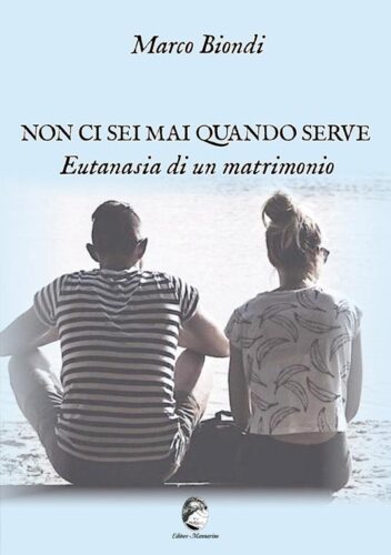 Marco Biondi presenta a Roma il romanzo “Non ci sei mai quando serve – Eutanasia di un matrimonio”
